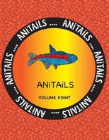 ANiTAiLS Volume Eight: Learn about the Neon Tetra,Wood Duck,Red River Hog,Nicobar Pigeon,Radiated Tortoise,Flag Cichlid,Fennec Fox,Tomato ... American Coati. All stories based on facts. 1539141268 Book Cover