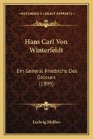 Hans Carl Von Winterfeldt: Ein General Friedrichs Des Grossen (1899) 1161193170 Book Cover