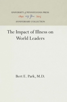 The Impact of Illness on World Leaders 0812280059 Book Cover