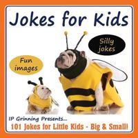 Jokes for Kids!: 101 Jokes for Little Kids - Big & Small! 1500713333 Book Cover