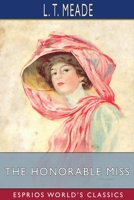 The Honorable Miss: A Story of an Old-Fashioned Town 151512536X Book Cover
