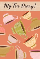My Tea Diary! : Perfect Journal/Logbook for Tea Enthusiasts! 1689992603 Book Cover