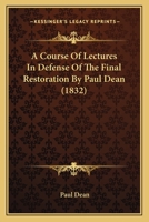 A Course Of Lectures In Defense Of The Final Restoration By Paul Dean 1436723248 Book Cover