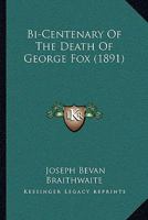 Bi-Centenary Of The Death Of George Fox 1104624036 Book Cover