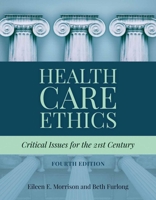 Health Care Ethics: Critical Issues for the 21st Century 1284283399 Book Cover