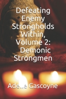 Defeating Enemy Strongholds Within Volume 2: Demonic Strongmen 1655722344 Book Cover