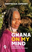 Ghana On My Mind: Poetic Reflections on Journeying to the Motherland 1945873264 Book Cover