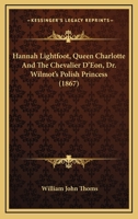 Hannah Lightfoot. Queen Charlotte & The Chevalier D'Eon. Dr. Wilmot's Polish Princess 1165466732 Book Cover