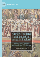 Authors, Factions, and Courts in Angevin England: A Literature of Personal Ambition (12th–13th Century) (The New Middle Ages) 3031433548 Book Cover
