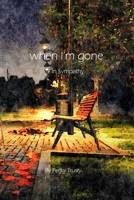 when I'm gone: A Sympathy Greeting Card 1790492823 Book Cover