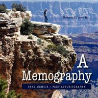 A Memography: Part Memoir / Part Autobiography 1462844464 Book Cover