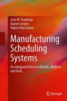 Manufacturing Scheduling Systems: An Integrated View on Models, Methods and Tools 1447168909 Book Cover