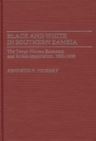 Black and White in Southern Zambia: The Tonga Plateau Economy and British Imperialism, 1890-1939 (Contributions in Comparative Colonial Studies) 0313251061 Book Cover