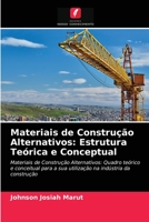 Materiais de Construção Alternativos: Estrutura Teórica e Conceptual: Materiais de Construção Alternativos: Quadro teórico e conceitual para a sua ... indústria da construção 6203317152 Book Cover