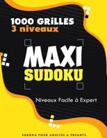 MAXI SUDOKU: Sudoku Classique - 1000 Grilles - Niveaux Facile moyen difficile et Expert – Livre Sudoku pour Adultes et enfants (French Edition) B08KH3QY9D Book Cover