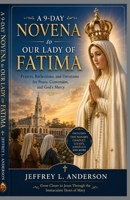 OUR LADY OF FATIMA NOVENA: Powerful 9-Day Prayers for Peace, Healing, Conversion, and Divine Mercy B0H15Z6PJQ Book Cover