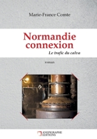 Normandie connexion Le trafic du calva: Un roman policier au sein de la filière normande du trafic de calva. (French Edition) 2959020901 Book Cover