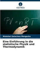 Eine Einführung in die statistische Physik und Thermodynamik 6204132199 Book Cover