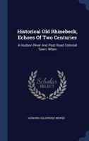 Historical Old Rhinebeck, Echoes Of Two Centuries: A Hudson River And Post Road Colonial Town. When 1340578557 Book Cover