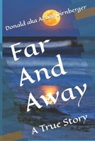 Far And Away: A True Story 1099926831 Book Cover