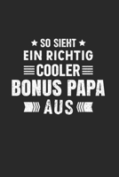 So Sieht Ein Richtig Cooler Bonus Papa Aus: Din A5 Dotted Punkteraster Heft Für Stiefvater Vater Papi Vati | Notizbuch Tagebuch Planer Dad Daddy ... Elternteil Vatertag Notebook (German Edition) 1675790310 Book Cover