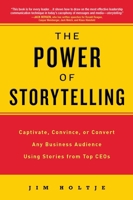 The Power of Storytelling: Captivate, Convince, or Convert Any Business Audience UsingStories from Top CEOs 0735204608 Book Cover