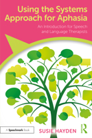 Using the Systems Approach for Aphasia: An Introduction for Speech and Language Therapists 1032014377 Book Cover
