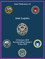 Joint Logistics: Joint Publication 4-0 May 2019 1081545216 Book Cover
