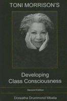 Toni Morrison's Developing Class Consciousness 1575910683 Book Cover