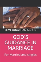 GOD'S GUIDANCE IN MARRIAGE: For Married and singles B095WMHZ5K Book Cover