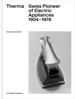 Therma: Swiss Pioneer of Electric Appliances 3037787929 Book Cover