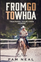 From Go to Whoa: Training Your Own Horse 0648542602 Book Cover