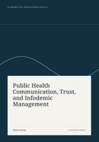 Public Health Communication, Trust, and Infodemic Management (Elements of Population Health) B0HFJ96MZ7 Book Cover