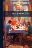 Home Memories, Or, Social Half-Hours with the Household 1175026476 Book Cover