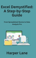Excel Demystified: From Spreadsheet Novice to Data Analysis Pro 1806230011 Book Cover