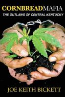 Cornbread Mafia The Outlaws of Central Kentucky 1725563630 Book Cover