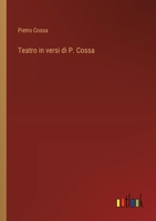 Teatro in versi di P. Cossa (Italian Edition) 3368019562 Book Cover