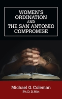 Women's ordination and the San Antonio compromise 1479613010 Book Cover