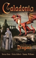 Caladonia: The Making of Dragons 1625106300 Book Cover