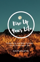 Rise Up your Life: Productivity and Habit Tracker for an Extraordinary Life 1699698651 Book Cover