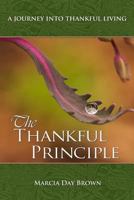 The Thankful Principle: A Journey Into Thankful Living 0615940501 Book Cover