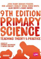 Primary Science: Teaching Theory and Practice 1529718481 Book Cover