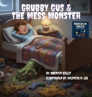Grubby Gus and the Mess Monsters B0G6HR6CBR Book Cover