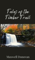 Tales of the Timber Trail 1805674285 Book Cover