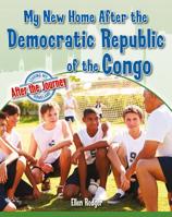 My New Home After the Democratic Republic of the Congo 0778764877 Book Cover