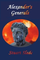 Alexander's Generals 1939335345 Book Cover