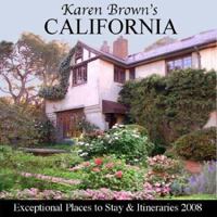 Karen Brown's California, Revised Edition: Exceptional Places to Stay & Itineraries 2008 (Karen Brown's California Charming Inns & Itineraries) 1933810181 Book Cover