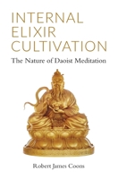 Internal Elixir Meditation: The Nature of Daoist Meditation 1943155135 Book Cover