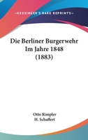 Die Berliner Burgerwehr Im Jahre 1848 1161071040 Book Cover