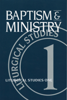 Baptism and Ministry: Liturgical Studies One 0898692415 Book Cover